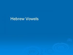 Hebrew Vowels Vowels 2 X quamats a as