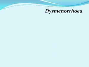 Dysmenorrhoea Aetiology Primary dysmenorrhoea The risk factors for