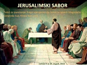 JERUSALIMSKI SABOR Tekst za pamenje Nego vjerujemo da