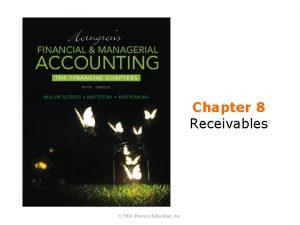 Chapter 8 Receivables Learning Objectives 1 Define and