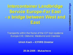 intercontainerinterfrigo Intercontainer Landbridge Service EuropeFar East a bridge