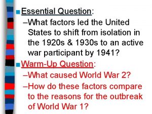 Essential Question Question What factors led the United