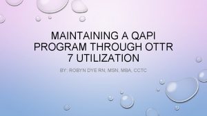 MAINTAINING A QAPI PROGRAM THROUGH OTTR 7 UTILIZATION