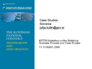 Case Studies Slovenia Julija Kutin julija kutingov si