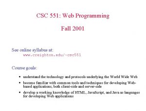 CSC 551 Web Programming Fall 2001 See online