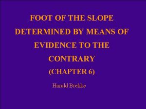 Slope foot