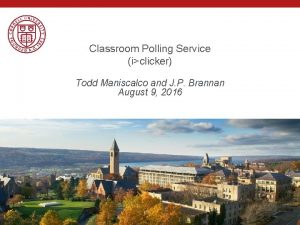 Classroom Polling Service iclicker Todd Maniscalco and J