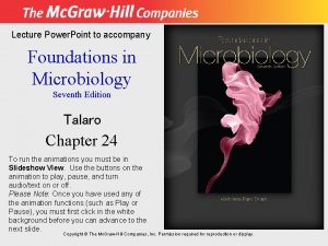 Lecture Power Point to accompany Foundations in Microbiology