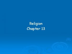 Religion Chapter 13 After studying this chapter you