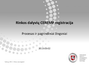 Rinkos dalyvi CEREMP registracija Procesas ir pagrindiniai ingsniai