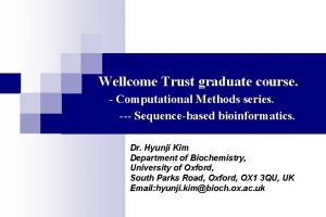 Wellcome Trust graduate course Computational Methods series Sequencebased