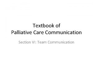 Textbook of Palliative Care Communication Section VI Team