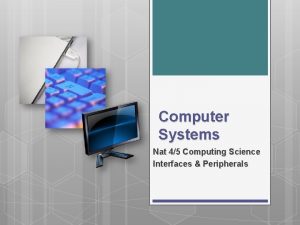 Computer Systems Nat 45 Computing Science Interfaces Peripherals