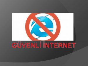 GVENL NTERNET Balklar nternet Kt mdr nternetde Zararl