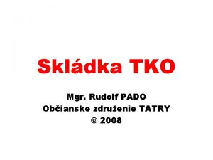 Skldka TKO Mgr Rudolf PADO Obianske zdruenie TATRY