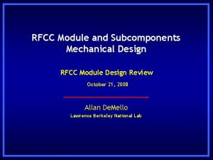 RFCC Module and Subcomponents Mechanical Design RFCC Module