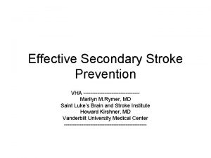 Effective Secondary Stroke Prevention VHA Marilyn M Rymer