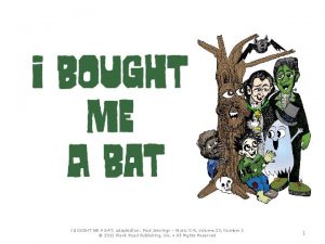 I bought me a bat