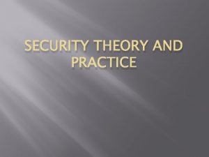 SECURITY THEORY AND PRACTICE Introduction Nations have always