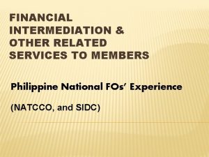 FINANCIAL INTERMEDIATION OTHER RELATED SERVICES TO MEMBERS Philippine