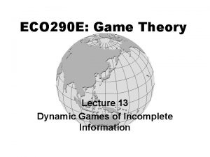 ECO 290 E Game Theory Lecture 13 Dynamic