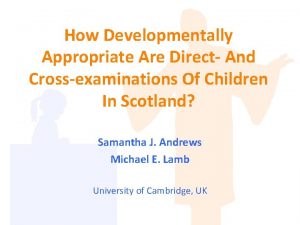 How Developmentally Appropriate Are Direct And Crossexaminations Of