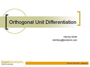 Orthogonal unit differentiation