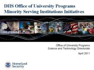 DHS Office of University Programs Minority Serving Institutions