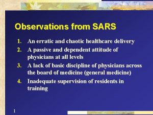 Observations from SARS 1 An erratic and chaotic
