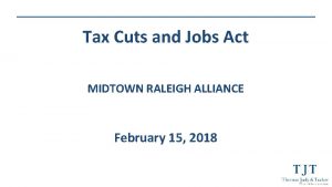 Tax Cuts and Jobs Act MIDTOWN RALEIGH ALLIANCE