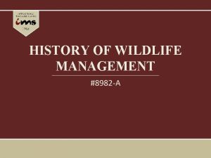 HISTORY OF WILDLIFE MANAGEMENT 8982 A Introduction Wildlife