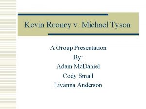 Kevin Rooney v Michael Tyson A Group Presentation