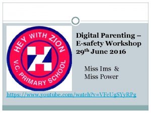 Digital Parenting Esafety Workshop 29 th June 2016