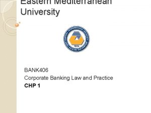 Eastern Mediterranean University BANK 406 Corporate Banking Law