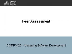 Peer Assessment COMP 3120 Managing Software Development Contents