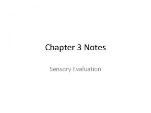 Chapter 3 Notes Sensory Evaluation Sensory Evaluation The