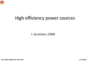 High efficiency power sources I Syratchev CERN CLIC