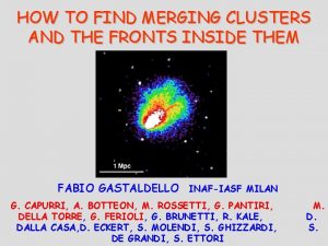 HOW TO FIND MERGING CLUSTERS AND THE FRONTS