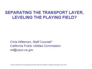 SEPARATING THE TRANSPORT LAYER LEVELING THE PLAYING FIELD