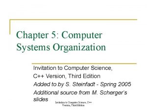 Chapter 5 Computer Systems Organization Invitation to Computer