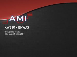 KW 810 BNWAS Brought to you by AMI