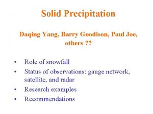 Solid Precipitation Daqing Yang Barry Goodison Paul Joe