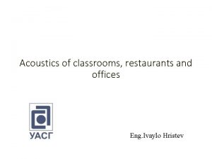 Acoustics of classrooms restaurants and offices Eng Ivaylo