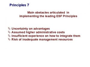 Principles 7 Main obstacles articulated in implementing the