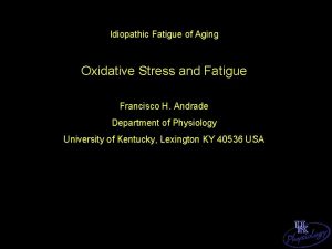 Idiopathic Fatigue of Aging Oxidative Stress and Fatigue