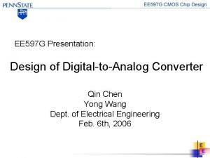 EE 597 G Presentation Design of DigitaltoAnalog Converter