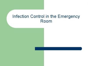Infection Control in the Emergency Room DISEASE TRANSMISSION