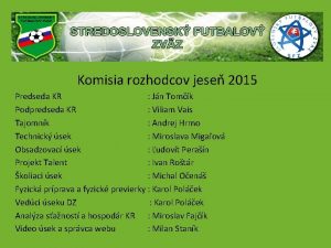 Stredoslovensk futbalov zvz Komisia rozhodcov jese 2015 Predseda