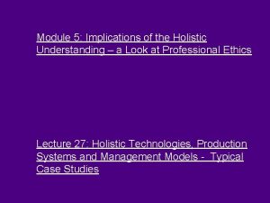 Case studies of typical holistic technologies