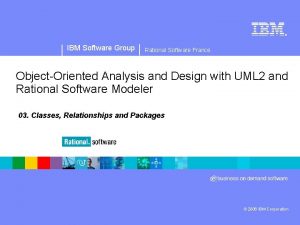 IBM Software Group Rational Software France ObjectOriented Analysis